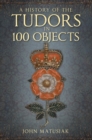 A History of the Tudors in 100 Objects - Book