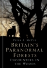 Britain's Paranormal Forests : Encounters in the Woods - Book