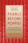 Pearls Before Poppies : The True Story of the Red Cross Pearls - Book