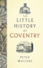 The Little History of Coventry - eBook