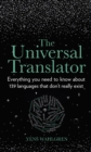 The Universal Translator : Everything you need to know about 139 languages that don’t really exist - Book
