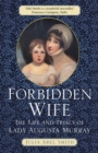 Forbidden Wife : The Life and Trials of Lady Augusta Murray - Book