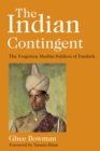 The Indian Contingent : The Forgotten Muslim Soldiers of Dunkirk - Book