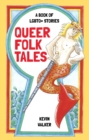 Queer Folk Tales : A Book of LGBTQ Stories - Book