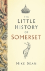 The Little History of Somerset - eBook