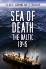 Sea of Death : The Baltic, 1945 - Book