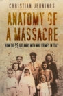 Anatomy of a Massacre : How the SS Got Away with War Crimes in Italy - Book