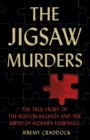 The Jigsaw Murders : The True Story of the Ruxton Killings and the Birth of Modern Forensics - Book