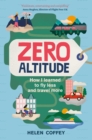 Zero Altitude : How I Learned to Fly Less and Travel More - Book
