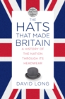 The Hats that Made Britain - eBook