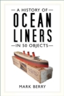 A History of Ocean Liners in 50 Objects - eBook