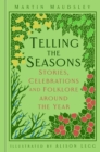 Telling the Seasons : Stories, Celebrations and Folklore around the Year - Book