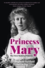 Princess Mary : The First Modern Princess - eBook