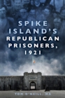 Spike Island's Republican Prisoners, 1921 - eBook