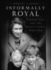 Informally Royal : Studio Lisa and the Royal Family 1936-1966 - Book