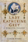 Lady Katherine Grey : A Dynastic Tragedy - Book