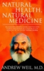 Natural Health, Natural Medicine : A Comprehensive Manual for Wellness and Self-care - Book