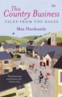 This Country Business : Tales from the Dales - Book