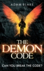 The Demon Code : A breathlessly thrilling quest to stop the end of the world - Book