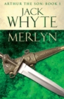 Merlyn : Legends of Camelot 6 (Arthur the Son - Book I) - Book