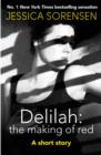 Delilah: The Making of Red : A short story - eBook