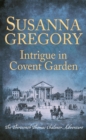 Intrigue in Covent Garden : The Thirteenth Thomas Chaloner Adventure - Book
