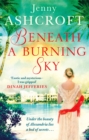 Beneath a Burning Sky : A gripping and mysterious historical love story - Book