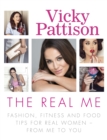 The Real Me : Fashion, Fitness and Food Tips for Real Women – From Me to You - eBook