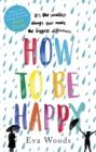 How to be Happy : The unmissable, uplifting Kindle bestseller - Book