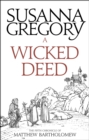 A Wicked Deed : The Fifth Matthew Bartholomew Chronicle - Book