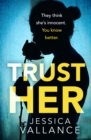 Trust Her : A gripping psychological thriller with a heart-stopping twist - eBook