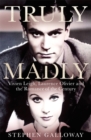 Truly Madly : Vivien Leigh, Laurence Olivier and the Romance of the Century - eBook
