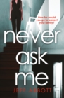 Never Ask Me : The heart-stopping thriller with a twist you won't see coming - eBook