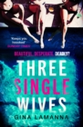 Three Single Wives : The devilishly twisty, breathlessly addictive must-read thriller - eBook