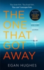The One That Got Away : The addictive, claustrophobic thriller with a twist you won't see coming - Book