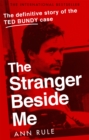 The Stranger Beside Me : The Inside Story of Serial Killer Ted Bundy (New Edition) - Book