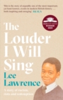 The Louder I Will Sing : A story of racism, riots and redemption: Winner of the 2020 Costa Biography Award - eBook