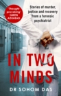 In Two Minds : Shocking true stories of murder, justice and recovery from a forensic psychiatrist - Book