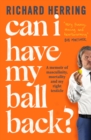 Can I Have My Ball Back? : A memoir of masculinity, mortality and my right testicle from the British comedian - Book