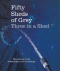 Fifty Sheds of Grey: Three in a Shed - Book