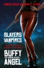Slayers and Vampires : The Complete Uncensored, Unauthorized, Oral History of Buffy the Vampire Slayer & Angel - Book
