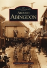 Around Abingdon : The Archive Photographs Series - Book