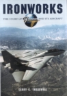 Ironworks : The Story of Grumman and Its Aircraft - Book