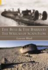 The Bull and the Barriers : The Wrecks of Scapa Flow - Book
