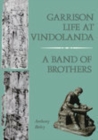 Garrison Life at Vindolanda : A Band of Brothers - Book