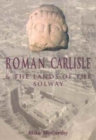Roman Carlisle and the Lands of the Solway - Book