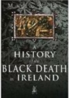 A History of the Black Death in Ireland - Book