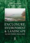 Enclosure, Environment & Landscape in Southern England - Book