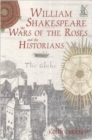 William Shakespeare, the Wars of the Roses and the Historians - Book