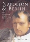 Napoleon and Berlin : The Napoleonic Wars in Prussia, 1813 - Book